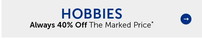 Hobbies - Always 40% Off The Marked Price*