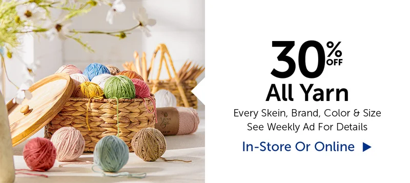 30% Off All Yarn - Every Skein, Brand, Color & Size
