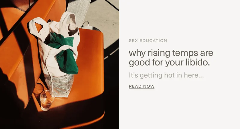 SEX EDUCATION | why rising temps are good for your libido. | It’s getting hot in here… | Read Now