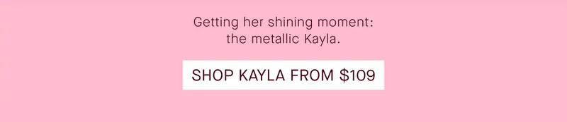 SHOP KAYLA FROM $109