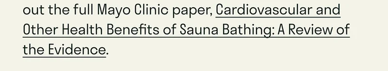 check out the full Mayo Clinic paper, Cardiovascular and Other Health Benefits of Sauna Bathing: A Review of the Evidence.