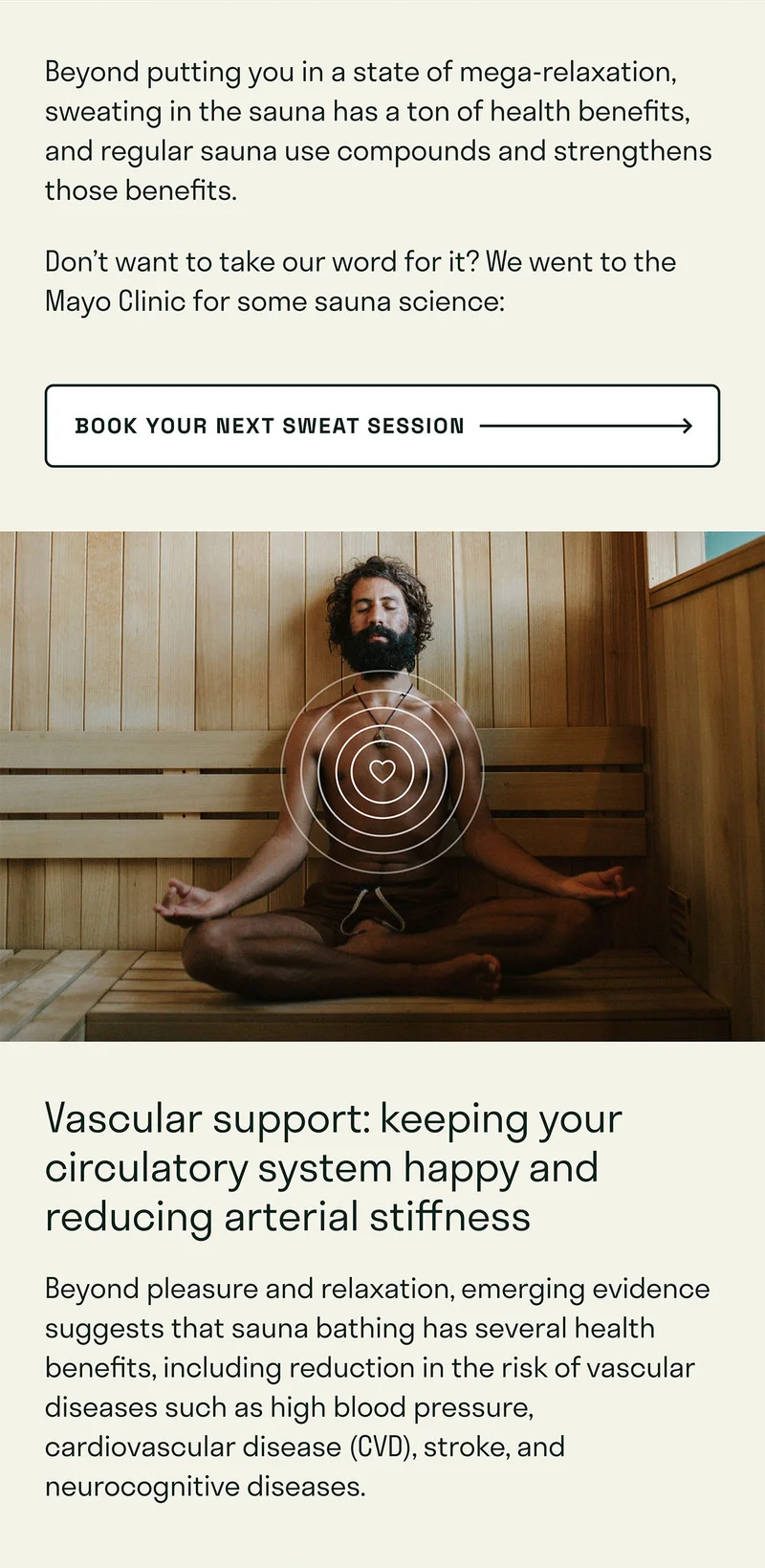 Beyond putting you in a state of mega-relaxation, sweating in the sauna has a ton of health benefits, and regular sauna use compounds and strengthens those benefits.  Don’t want to take our word for it? We went to the Mayo Clinic for some sauna science: