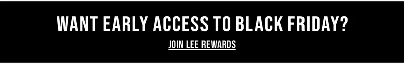 Want Early Access To Black Friday? - Join Lee Rewards