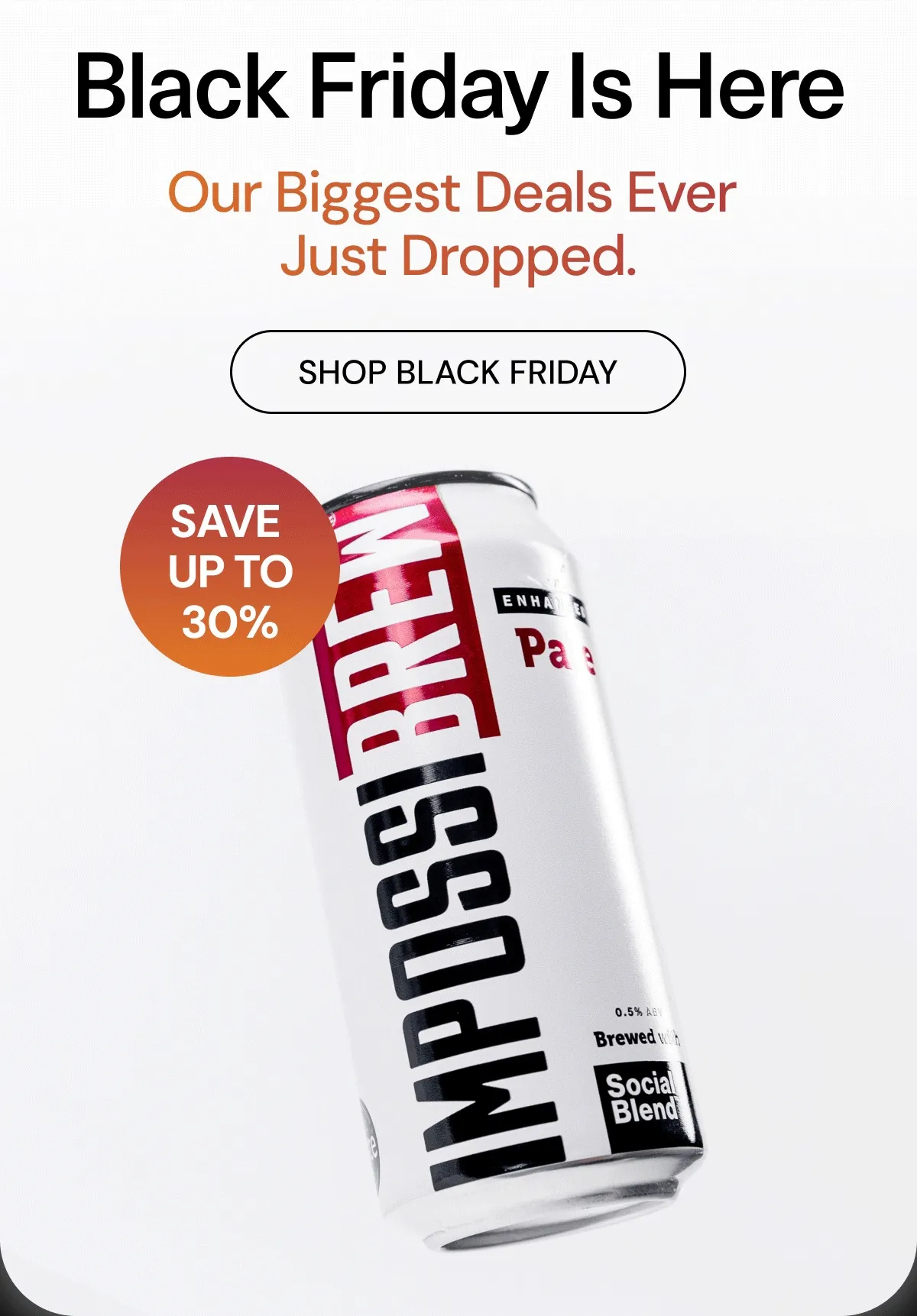 BLACK FRIDAY IS HERE. SAVE UP TO 30%. Our Biggest Deals Ever Just Dropped. Shop Black Friday.