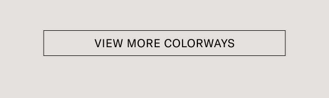 VIEW MORE COLORWAYS VIEW MORE COLORWAYS