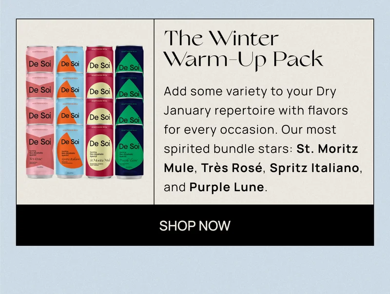 The Winter Warm-Up Pack | Add some variety to your Dry January repertoire with flavors for every occasion. Our most spirited bundle stars: St. Moritz Mule, Très Rosé, Spritz Italiano, and Purple Lune.  |  Shop Now