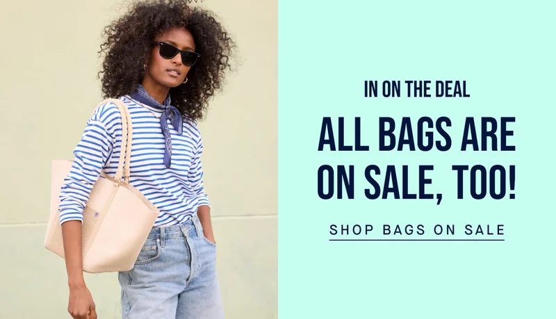 In on the deal All bags are on sale, too! SHOP BAGS ON SALE