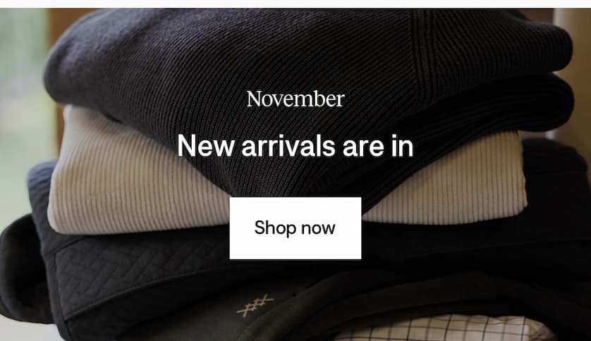 November new arrivals are in. Shop now