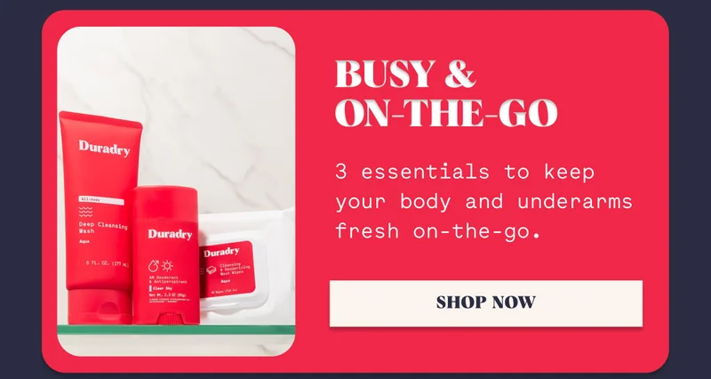 Busy &  On-the-go 3 essentials to keep your body and underarms fresh on-the-go. SHOP NOW