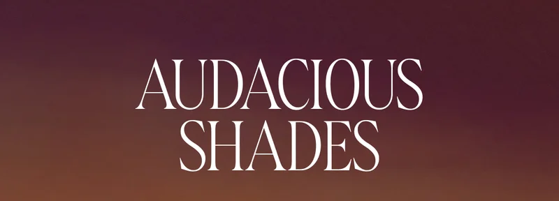 Audacious Shades
