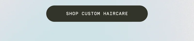 Shop Custom Haircare