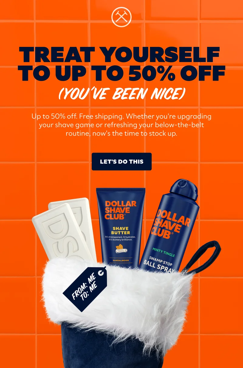 TREAT YOURSELF TO UP TO 50% OFF (YOU'VE BEEN NICE) CTA: LET'S DO THIS