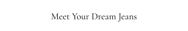 Meet your Dream Jeans
