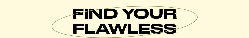Find Your Flawless
