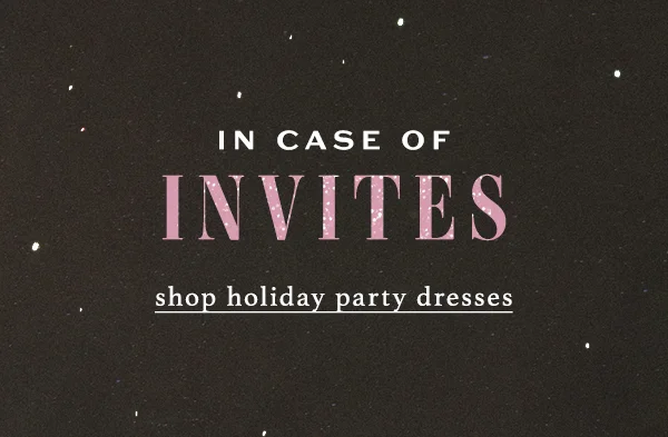 in case of invites, shop holiday party dresses