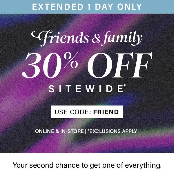 Extended 1 day only Friends And Family 30% Off with code FRIEND