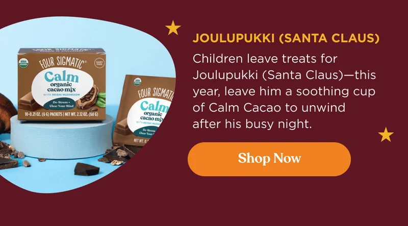 Joulupukki (Santa Claus) | Children leave treats for Joulupukki (Santa Claus)—this year, leave him a soothing cup of Calm Cacao to unwind after his busy night.&nbsp;| Shop now