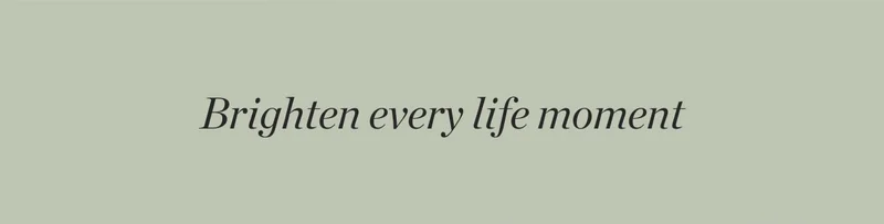 Brighten Every Life Moment