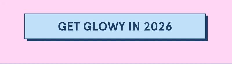 [GET GLOWY IN 2026]