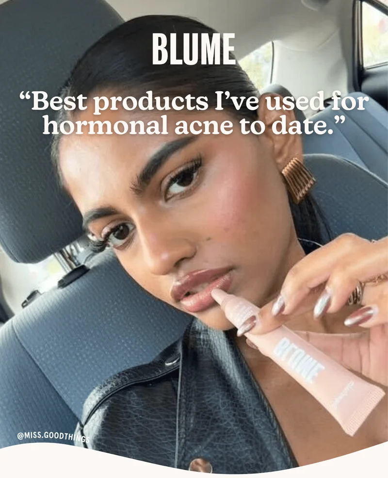 BLUME: "Best products I've used for hormonal acne to date."