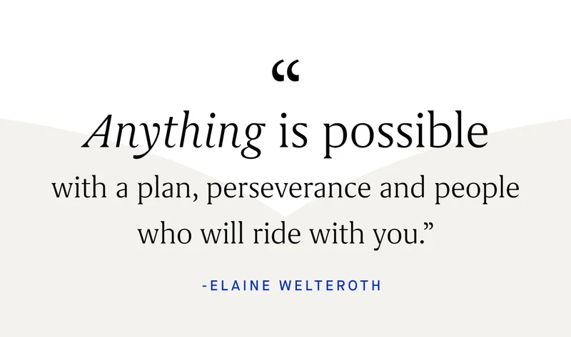“Anything is possible with a plan, perseverance and people who will ride with you.'' - Elaine Welteroth