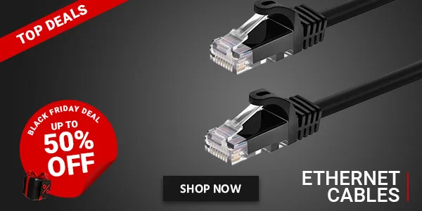 Top Deals: Ethernet Cables. Black Friday Deal. Up To 50% Off. Shop Now.