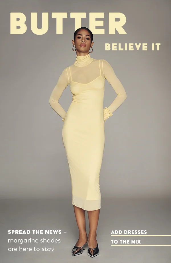 butter believe it. add dresses to the mix