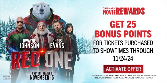 GET 25 BONUS POINTS FOR TICKETS PURCHASED TO SHOWTIMES THROUGH 11/24/24 | ACTIVATE OFFER >