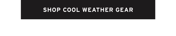 Shop cool weather gear