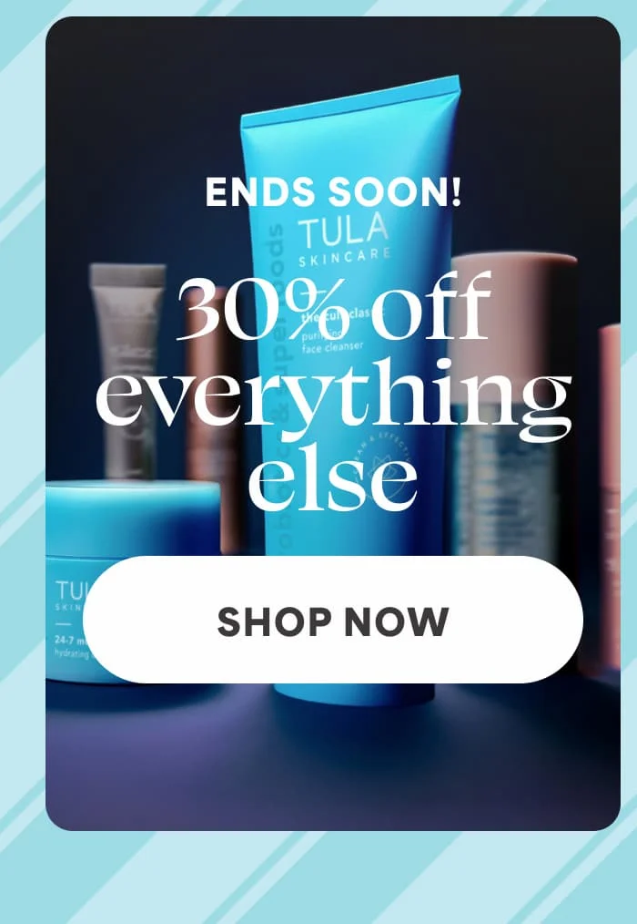 ENDS SOON! 30% off everything else. -- shop now