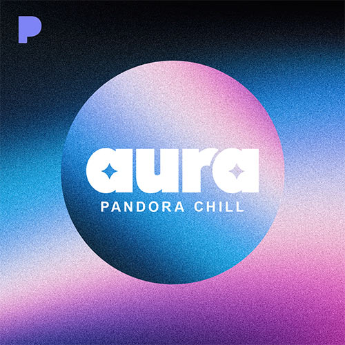 Listen to Aura: Pandora Chill Radio