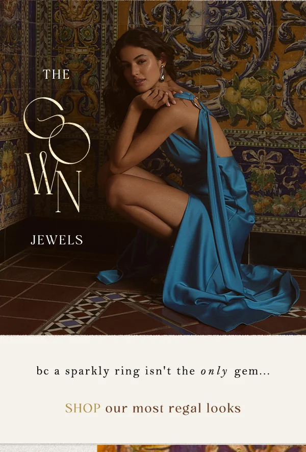SHOP our most regal looks