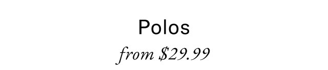 Polos from $29.99