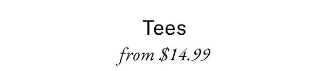 Tees from $14.99