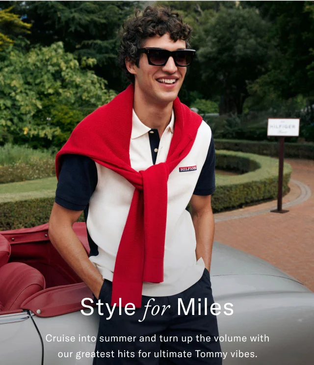 Style for miles                                            Cruise into summer and tuen up the volume with our greatest hits for ultimate Tommy vibes.