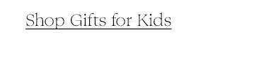 Shop Gifts for Kids