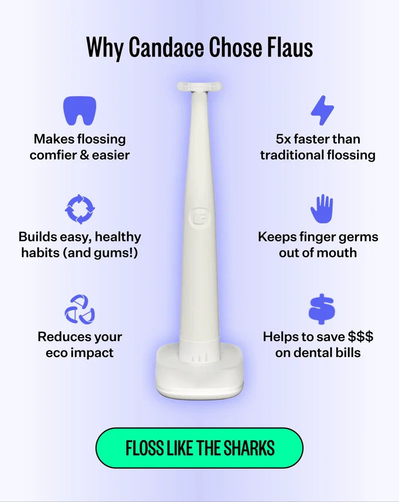 Why Candace Chose Flaus: Makes flossing comfier & easier, Builds easy, healthy habits (and gums!), Reduces your eco impact, 5x faster than traditional flossing, Keeps finger germs out of mouth, Helps to save $$$ on dental bills | Floss like the sharks