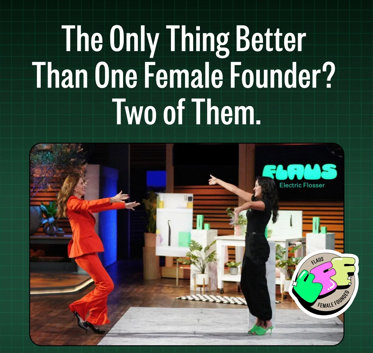 The Only Thing Better Than One Female Founder? Two of Them.