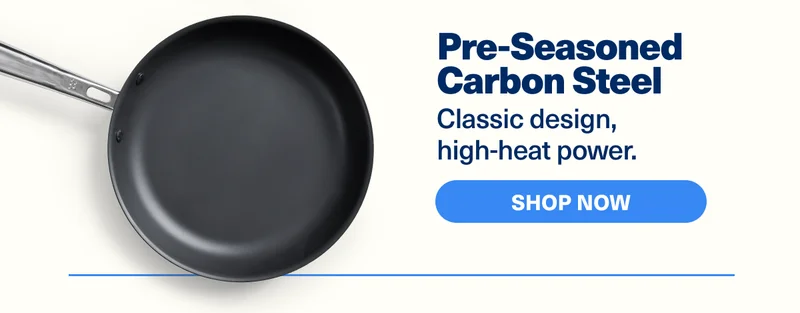 Pre-Seasoned Carbon Steel | Classic design, high-heat power.