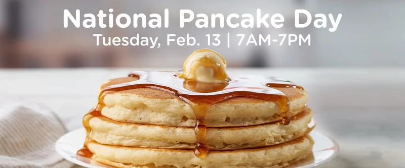 National Pancake Day | Tuesday, Feb. 13 | 7AM-7PM