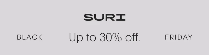 suri - black friday - up to 30% off.