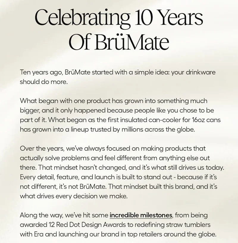 Ten years ago, BruMate started with a simple idea: your drinkware should do more. Over the past 10 years we've hit some incredible milestones.