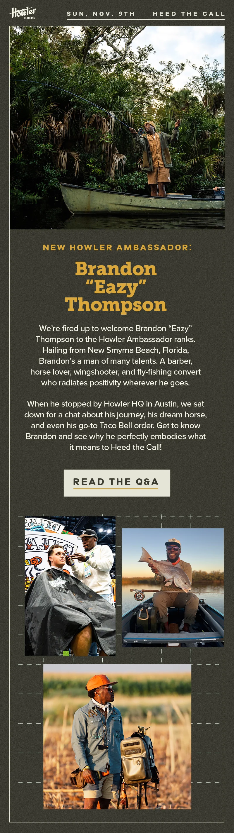 We’re fired up to welcome Brandon Thompson to the Howler Ambassador ranks. Hailing from New Smyrna Beach, Florida, Brandon’s a man of many talents. A barber, horse lover, wingshooter, and fly-fishing convert who radiates positivity wherever he goes.