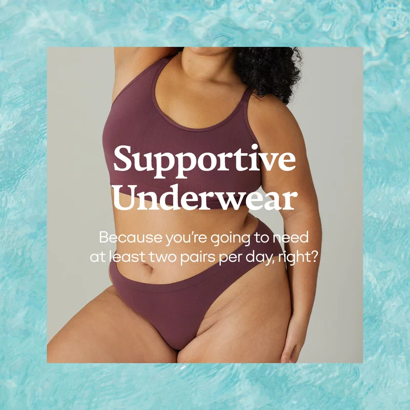 Supportive Underwear | Because you're going to need at least two pairs per day, right?