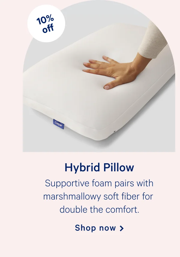 Hybrid Pillow >> Supportive foam pairs with marshmallowy soft fiber for double the comfort. >> Shop now >>
