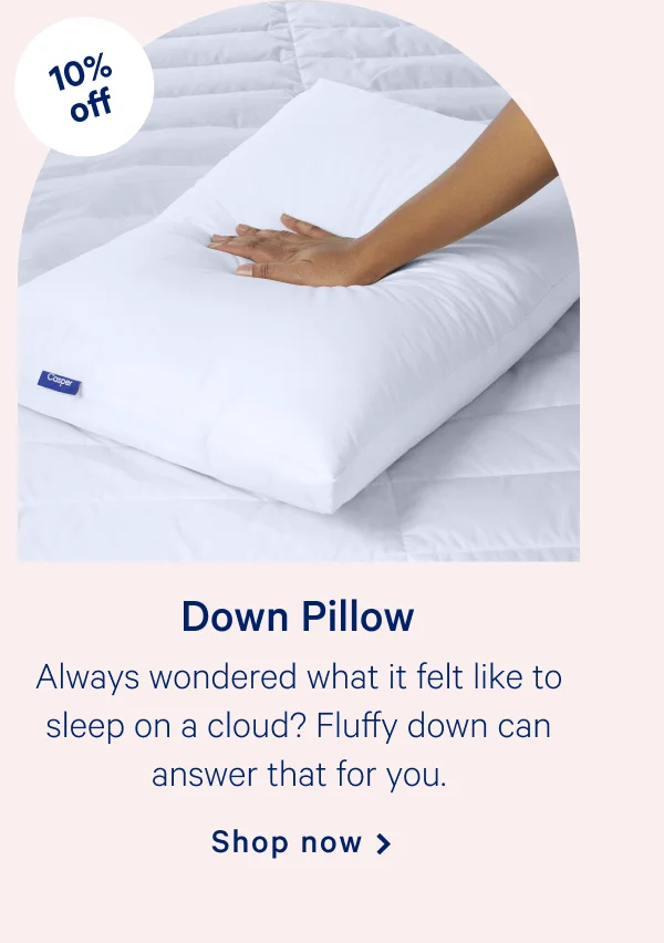 Down Pillow >> Always wondered what it felt like to sleep on a cloud? Fluffy down can answer that for you. >> Shop now >>