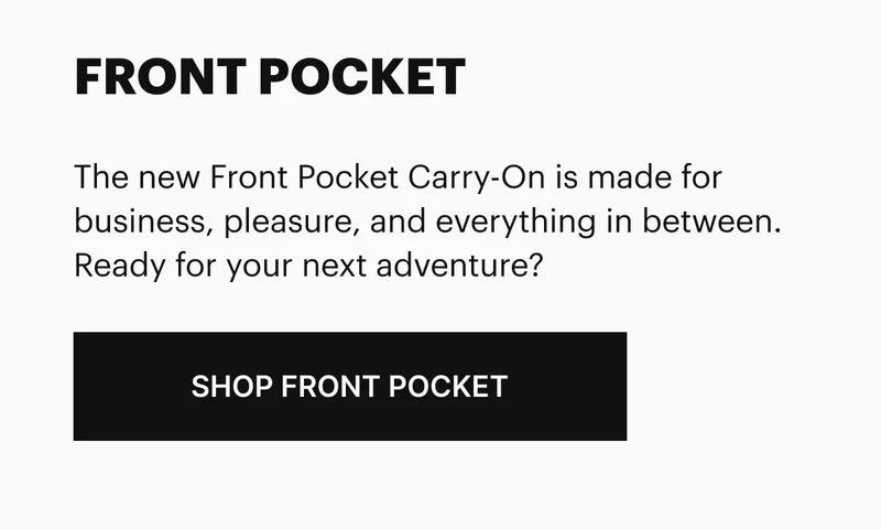 The new Front Pocket Carry-On is made for business, pleasure, and everything in between. Ready for your next adventure?