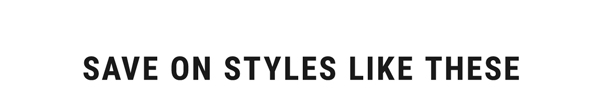 Save On Styles Like This