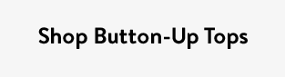 Shop Button-Up Tops