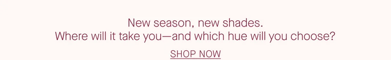 SHOP NOW